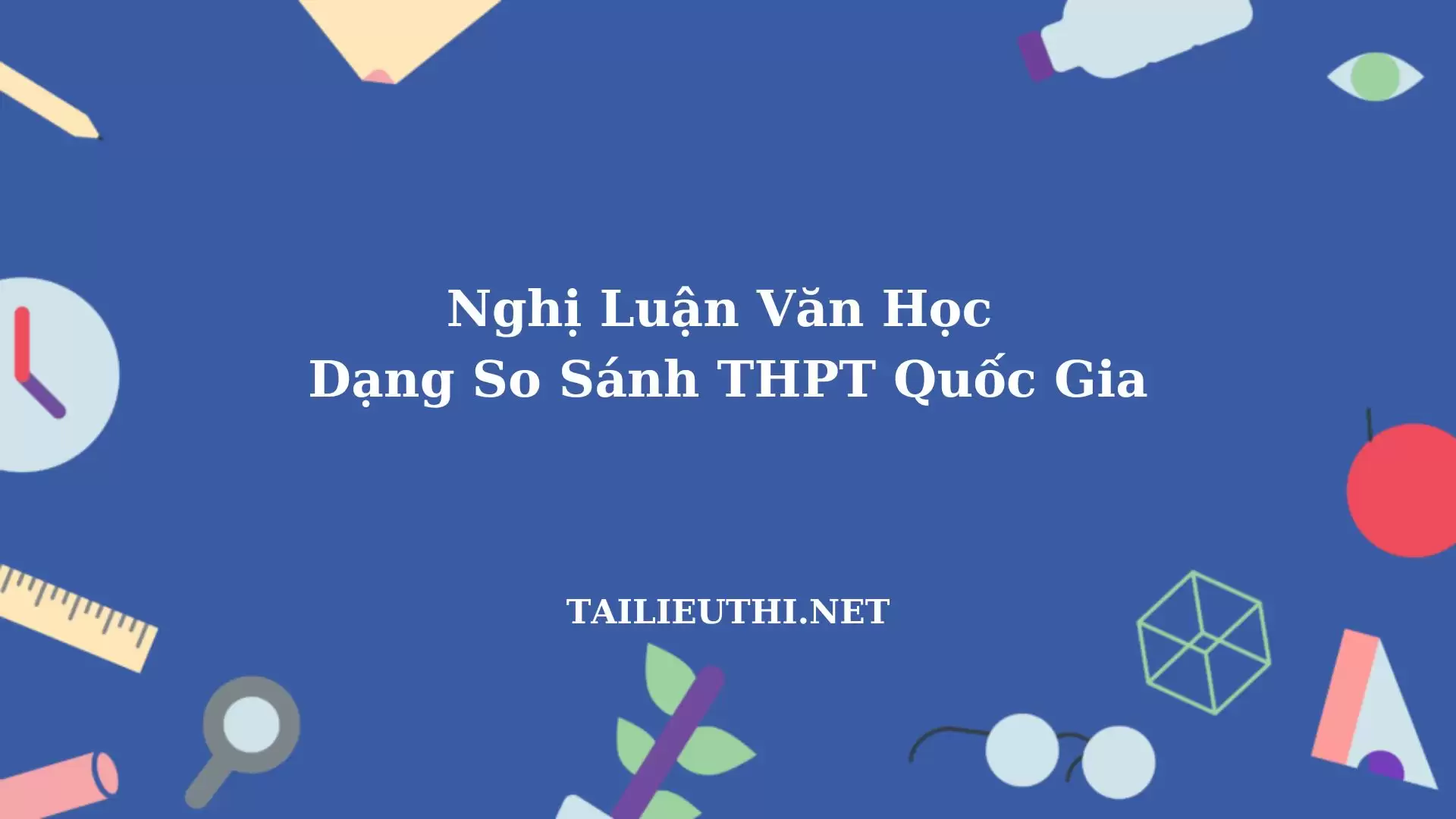 TUYỂN TẬP 22 ĐỀ NGHỊ LUẬN VĂN HỌC DẠNG SO SÁNH