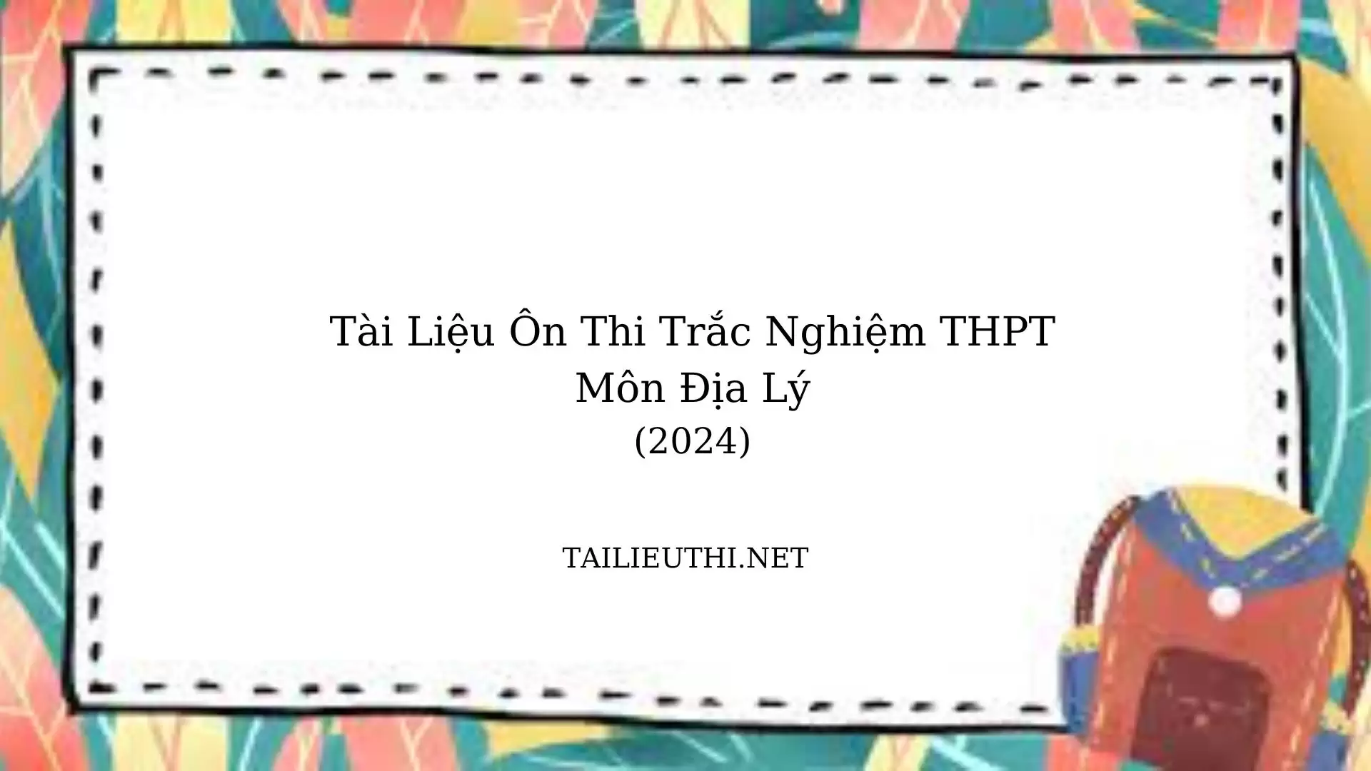 Tài liệu ôn thi tốt nghiệp thpt địa lý