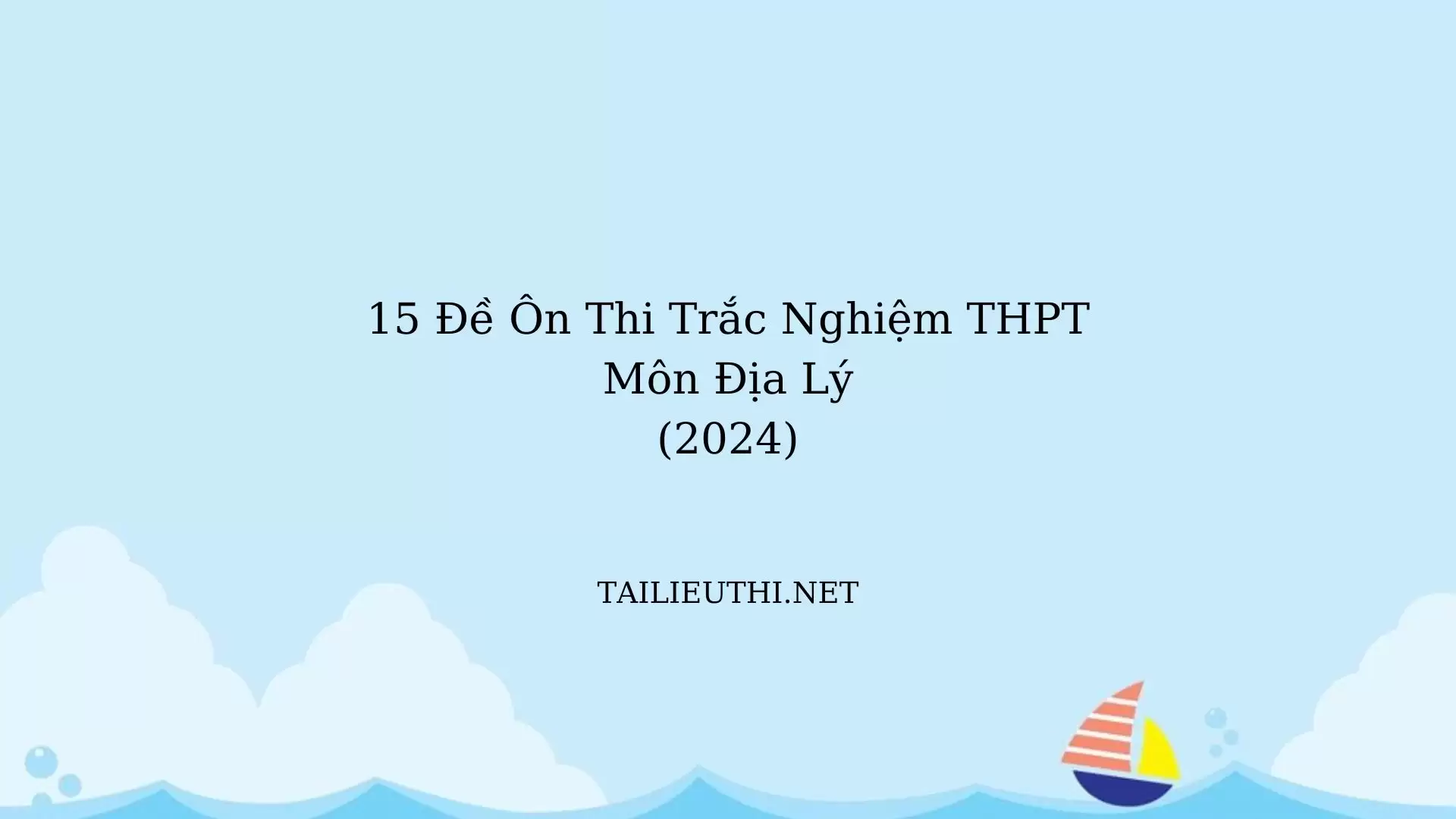 15 đề ôn thi tốt nghiệp thpt địa lí