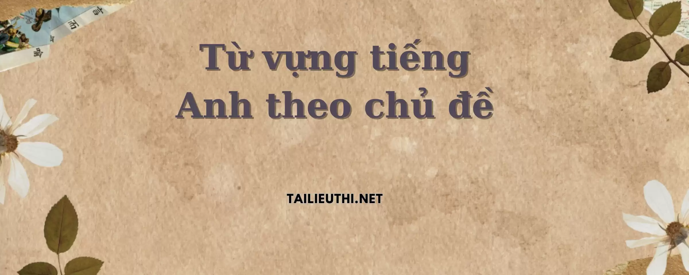 Từ vựng tiếng Anh theo chủ đề