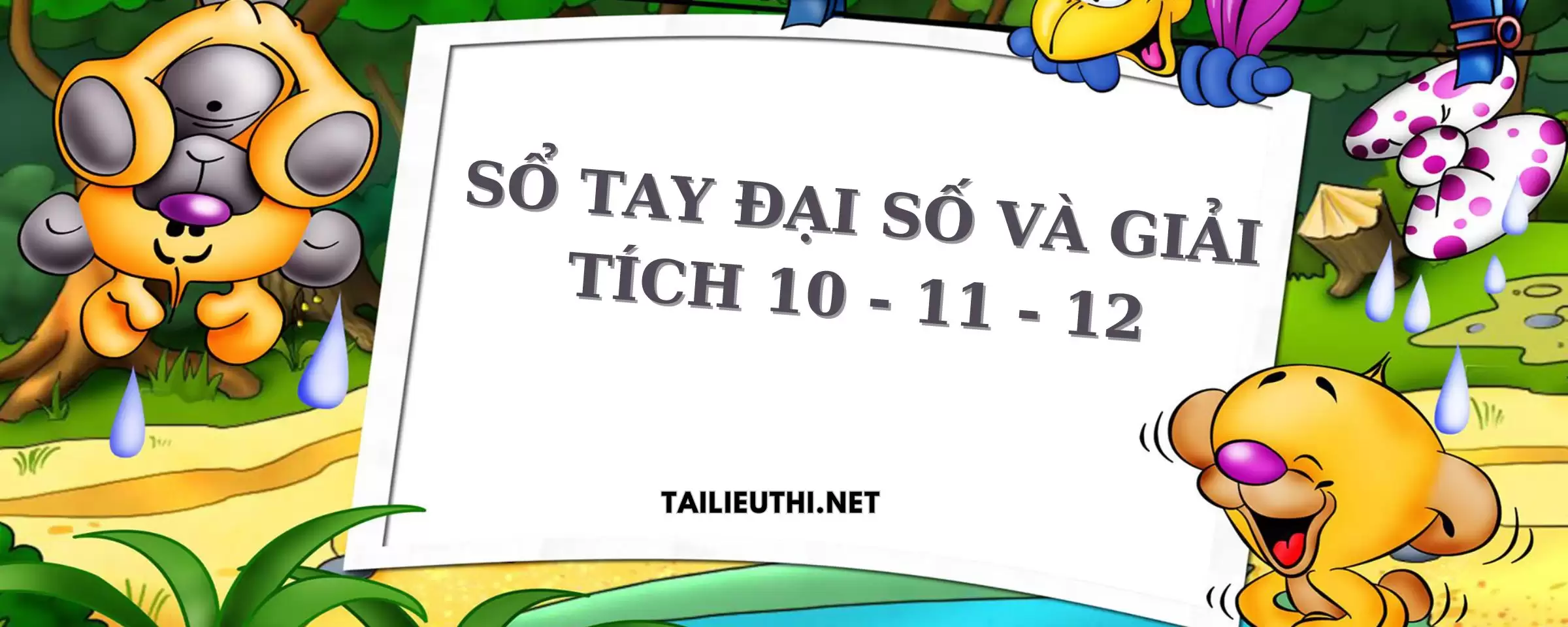 SỔ TAY ĐẠI SỐ VÀ GIẢI TÍCH 10 - 11 - 12