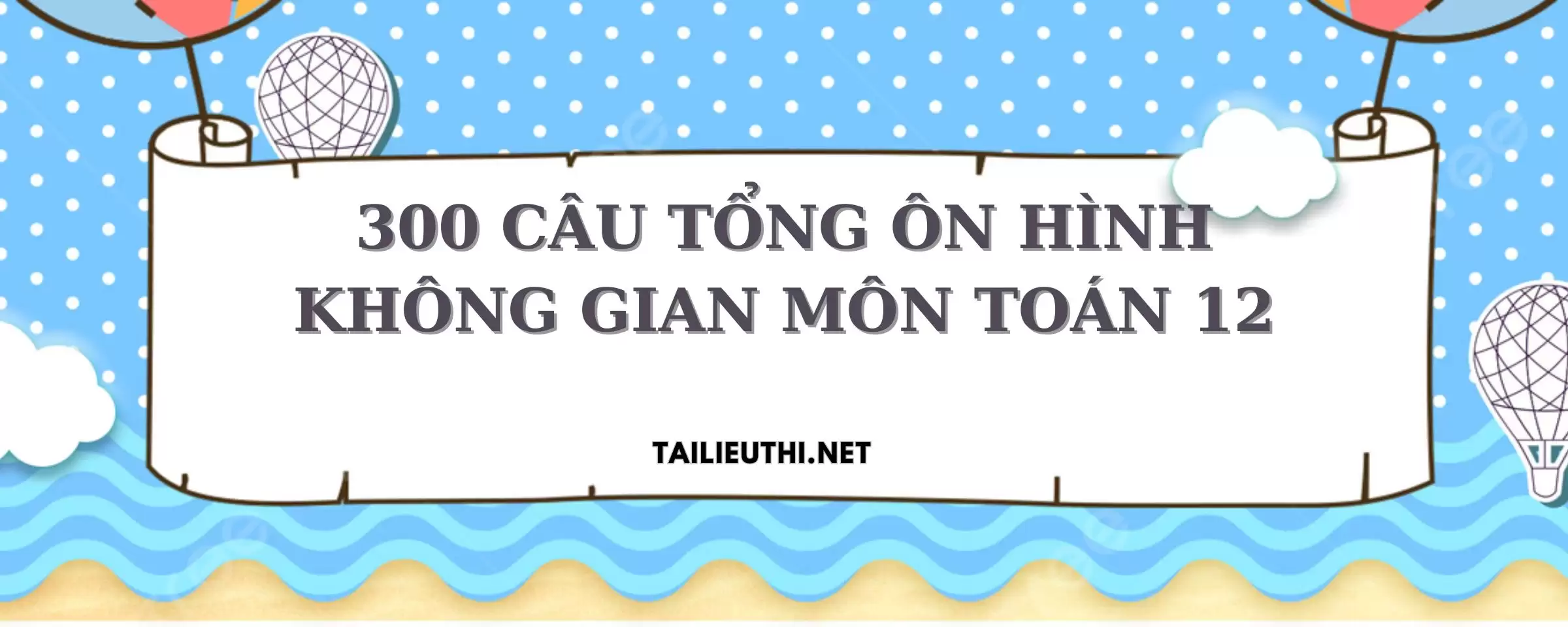 300 câu trắc nghiệm hình học không gian ôn thi THPT môn Toán