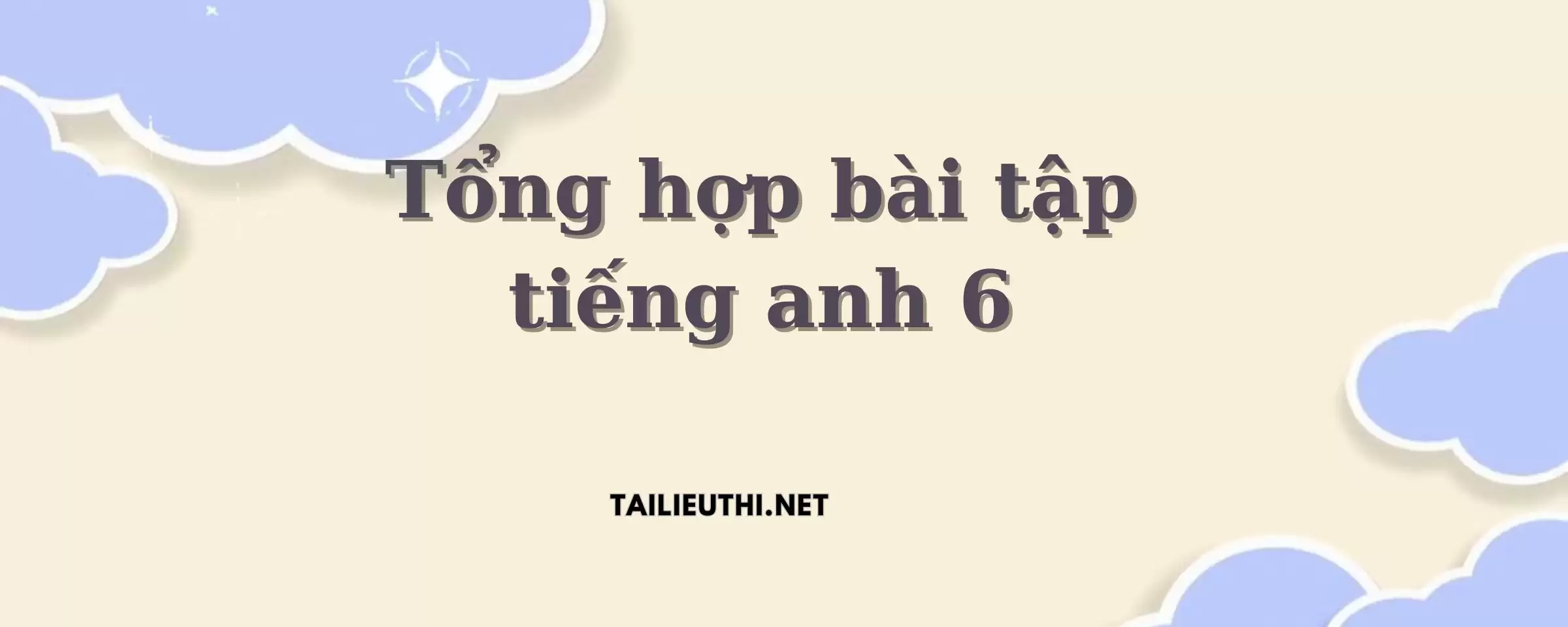 Tổng hợp bài tập tiếng anh 6