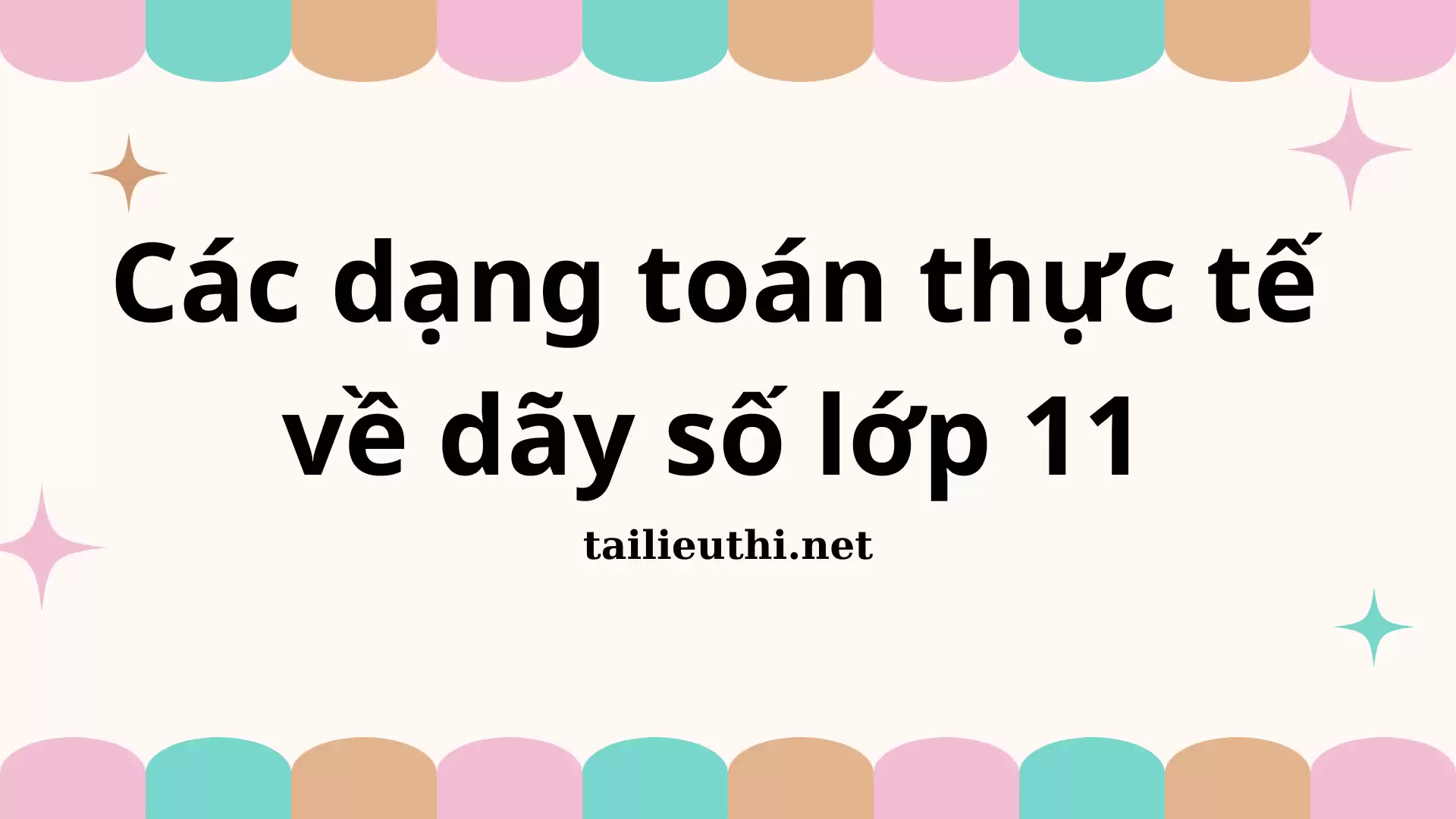 CÁC DẠNG TOÁN THỰC TẾ VỀ CẤP SỐ NHÂN VÀ DÃY SỐ LỚP 11