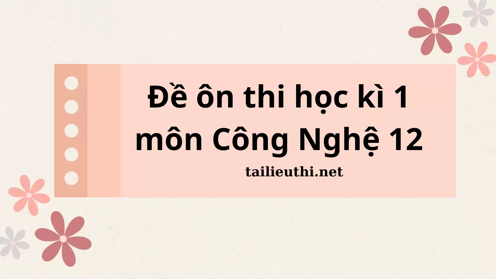 ĐỀ ÔN THI HỌC KÌ 1 MÔN CÔNG NGHỆ 12