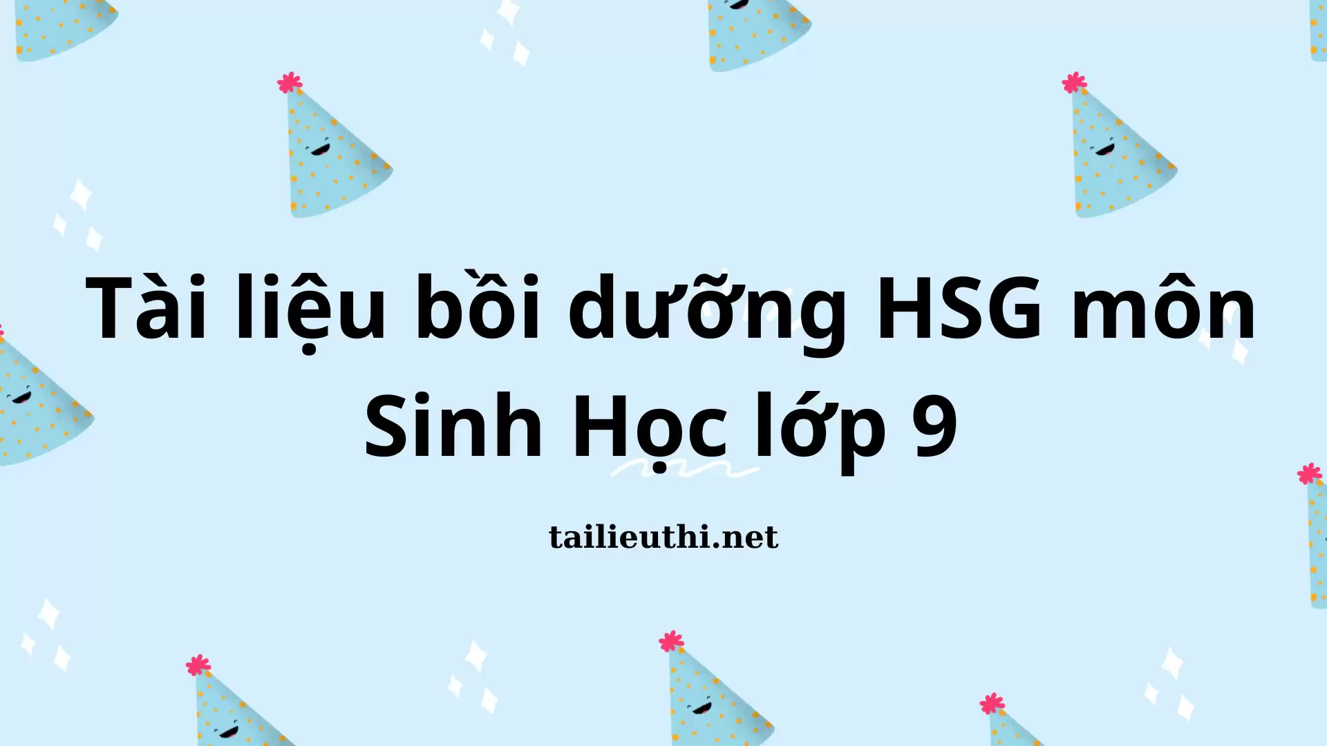 Tài Liệu Bồi Dưỡng HSG Môn Sinh Học Lớp 9