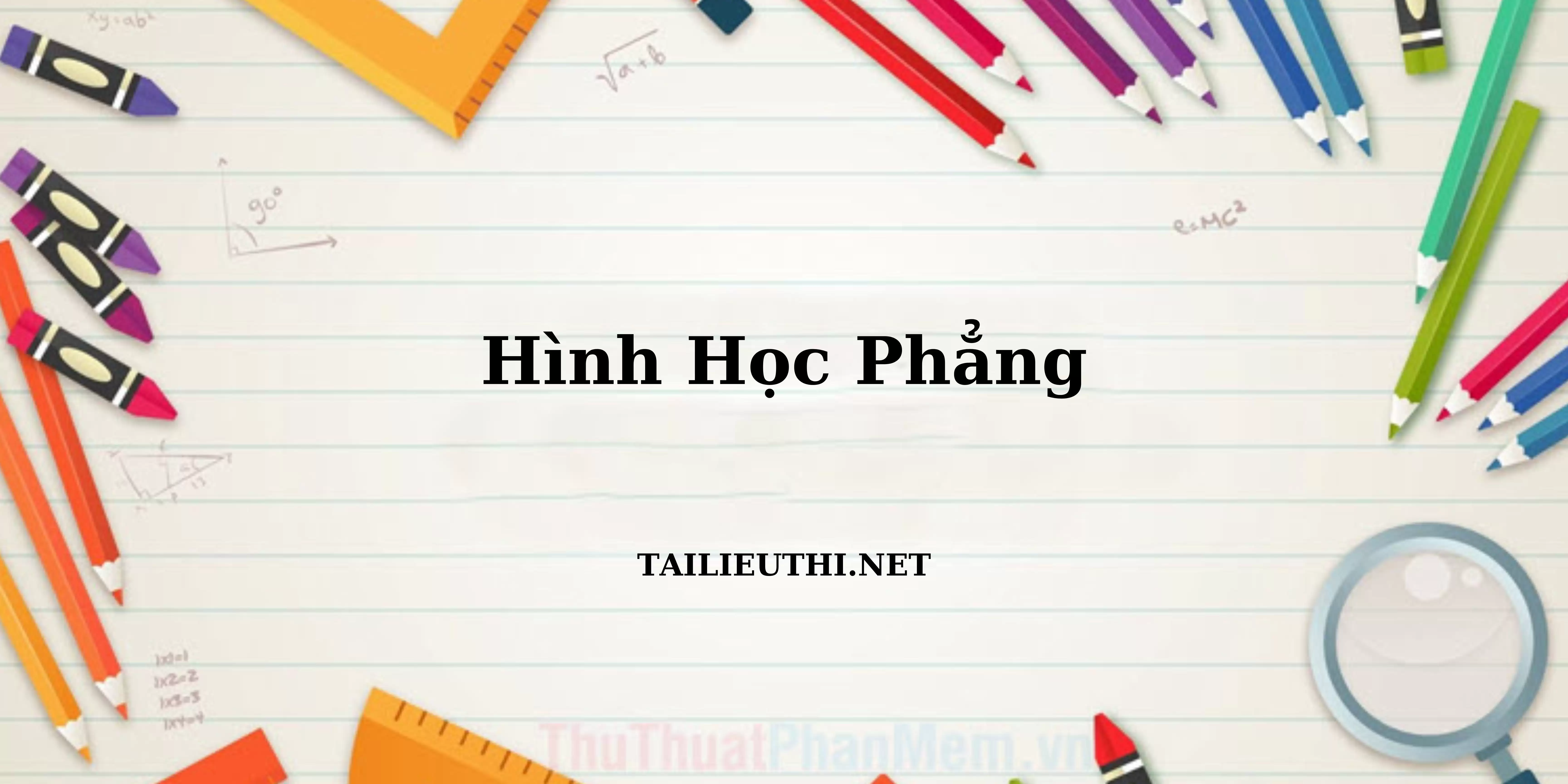 CÁC BÀI GIẢNG VỀ HÌNH HỌC PHẲNG