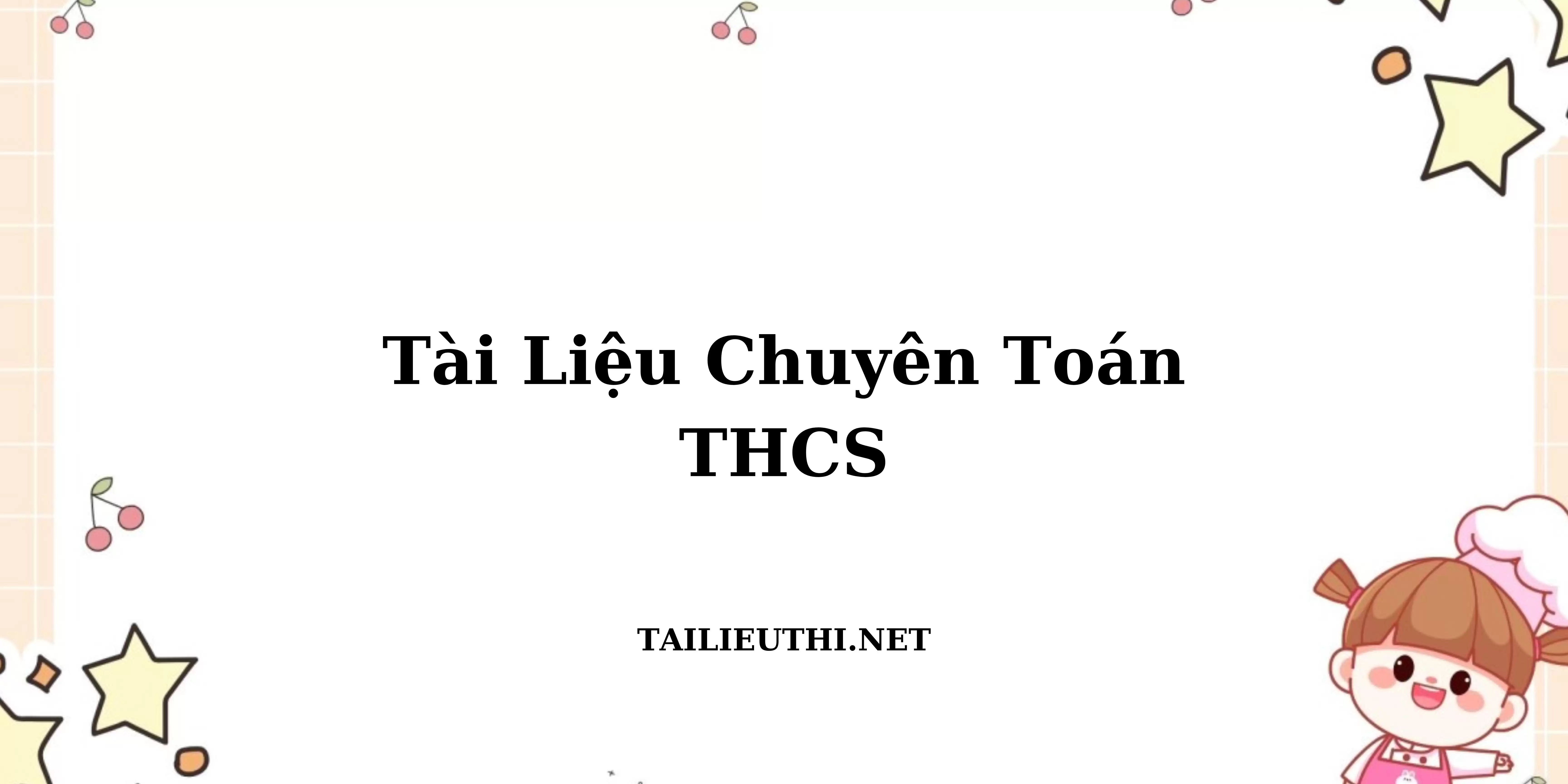 TÀI LIỆU CHUYÊN TOÁN THCS