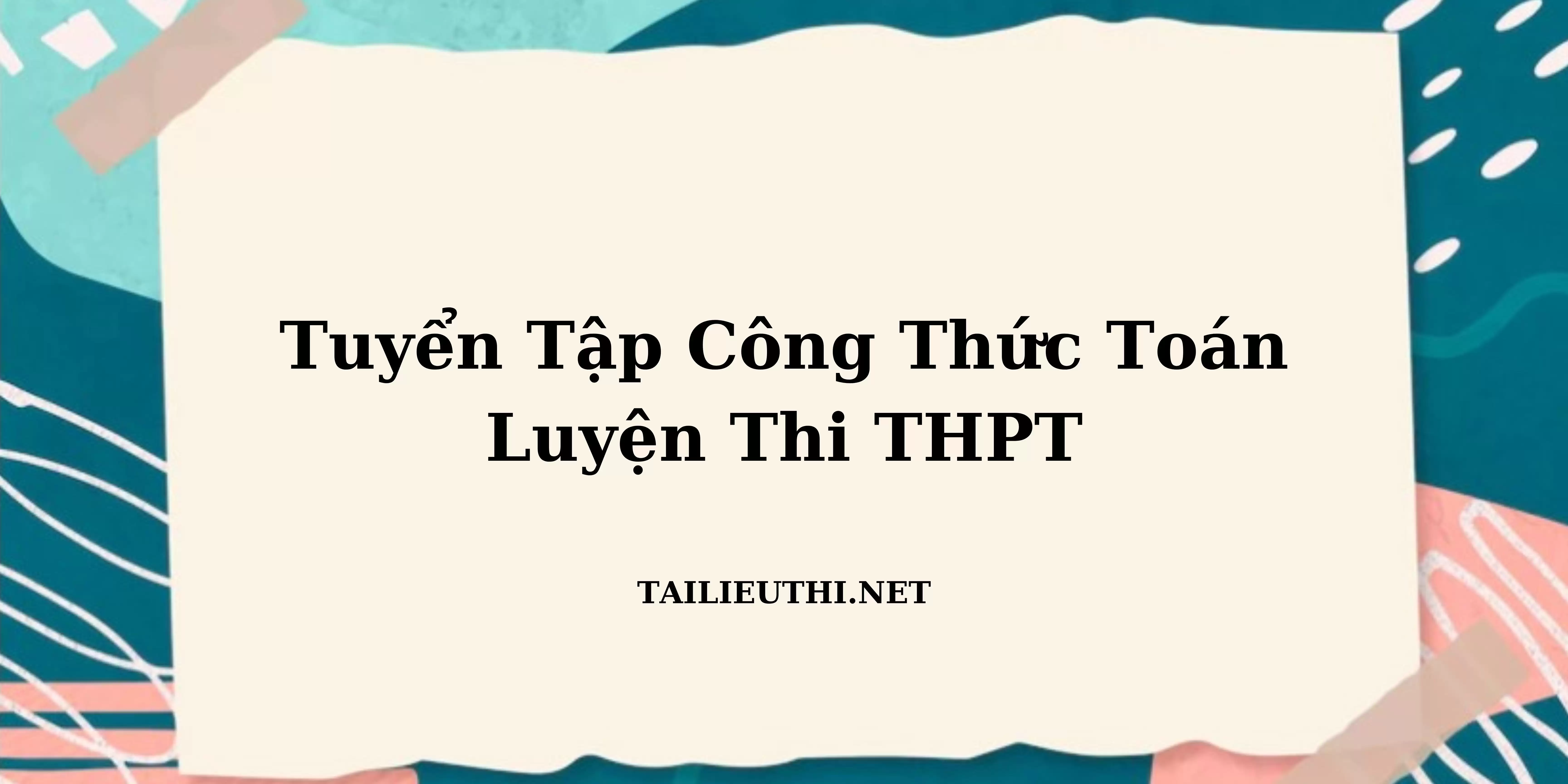 BỘ CÔNG THỨC TOÁN LỚP 12ÔN THI THPT QUỐC GIA TỪ A–Z