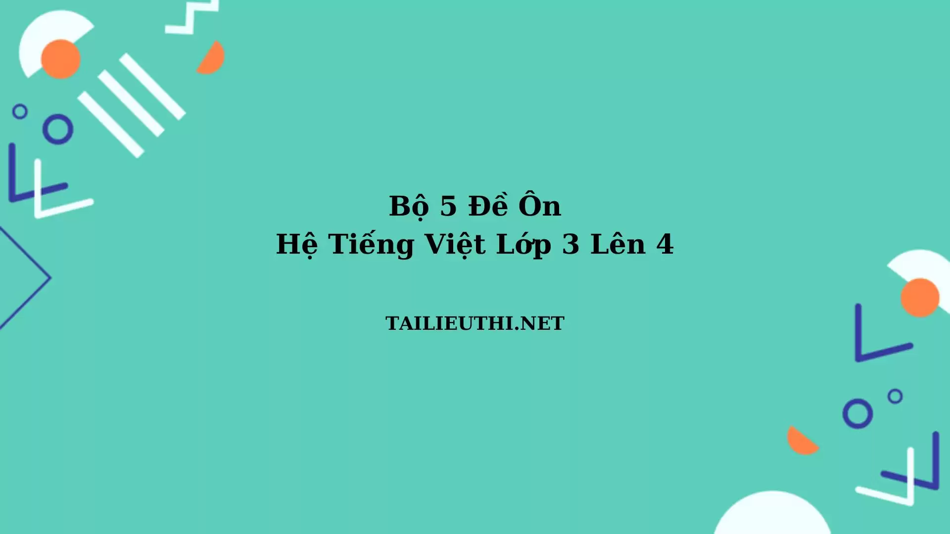 Bộ 5 đề ôn hè tiếng việt lớp 3 lên lớp 4