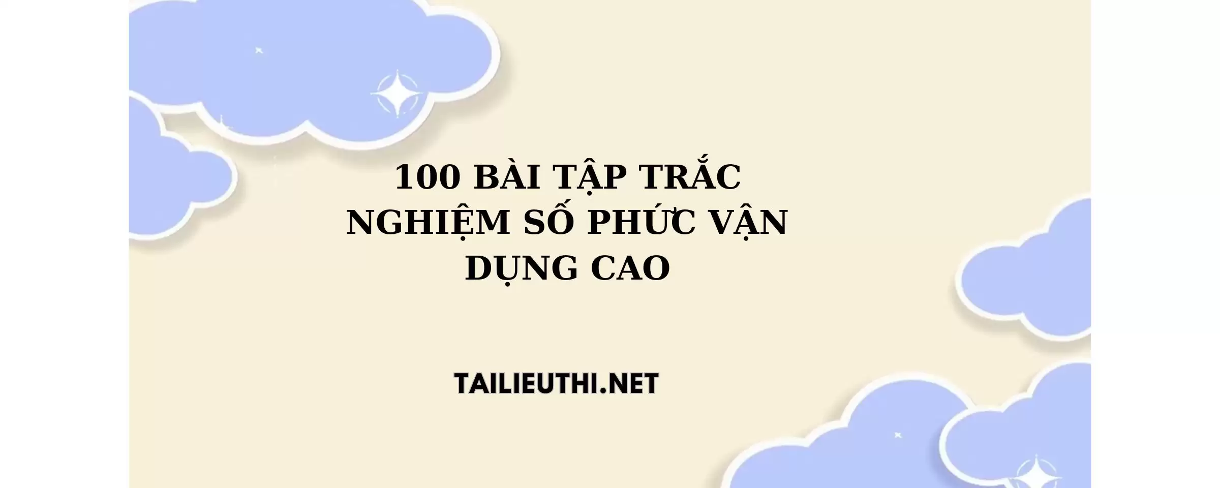 100 câu trắc nghiệm số phức vận dụng cao