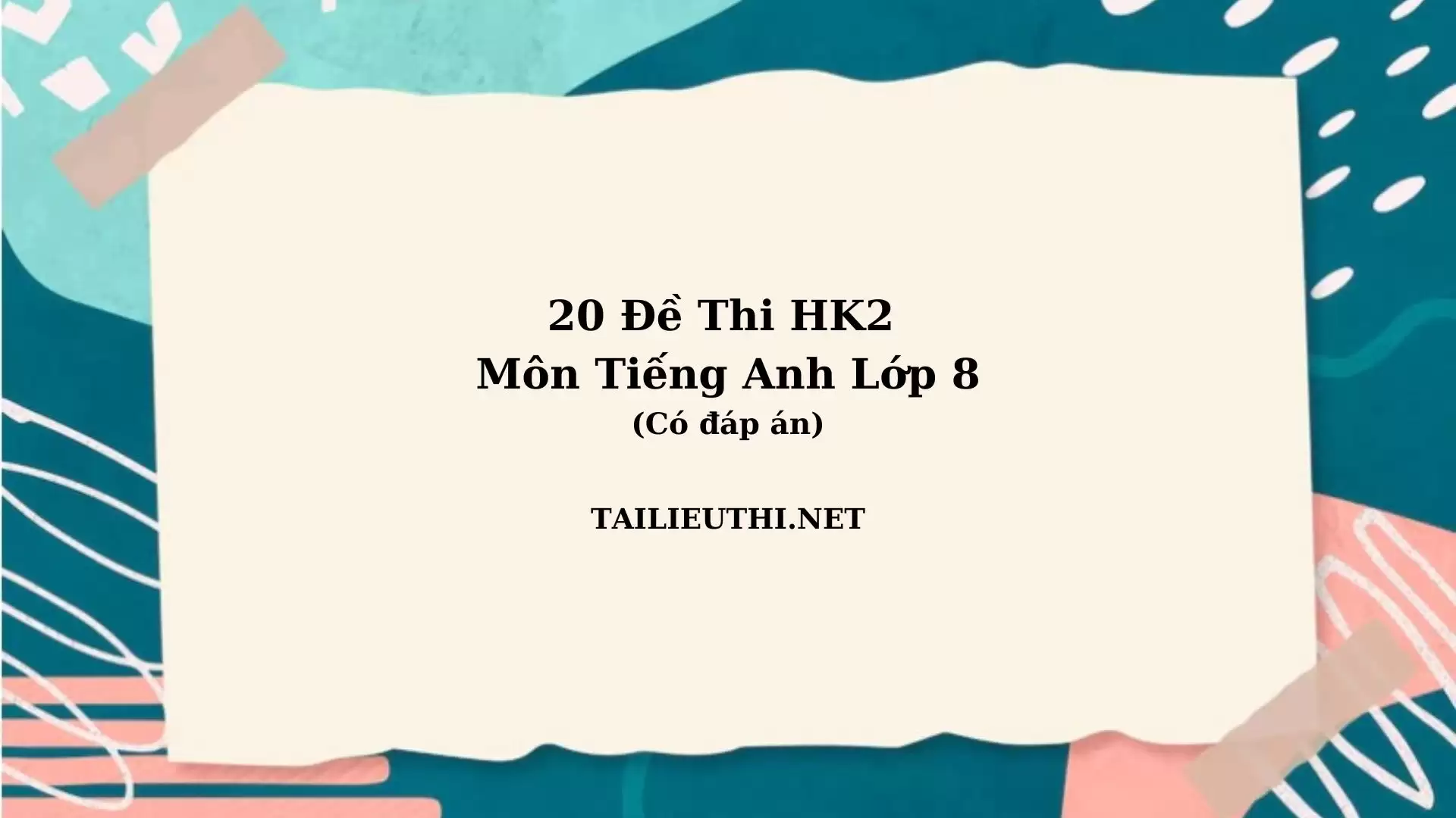 20 đề thi HK2 tiếng anh toán lớp 8