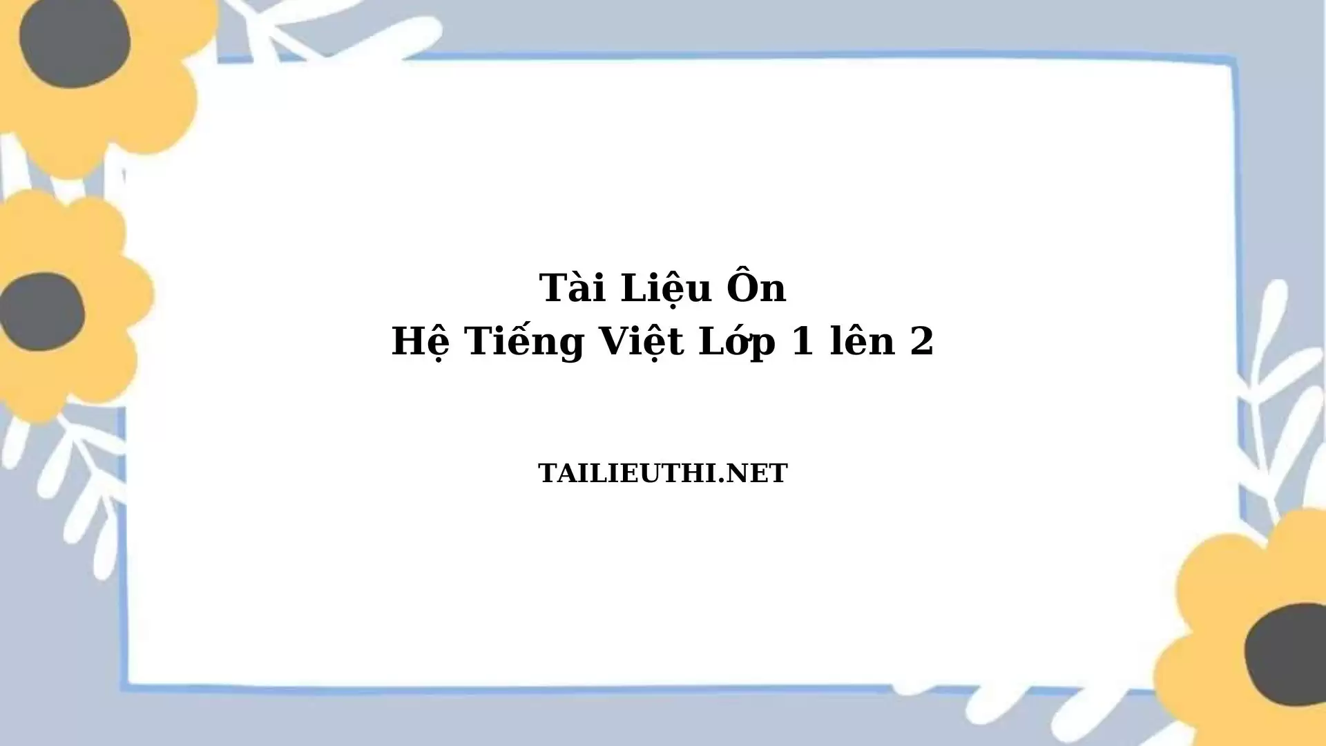 Tài liệu ôn Hè tiếng việt lớp 1 lên lớp 2