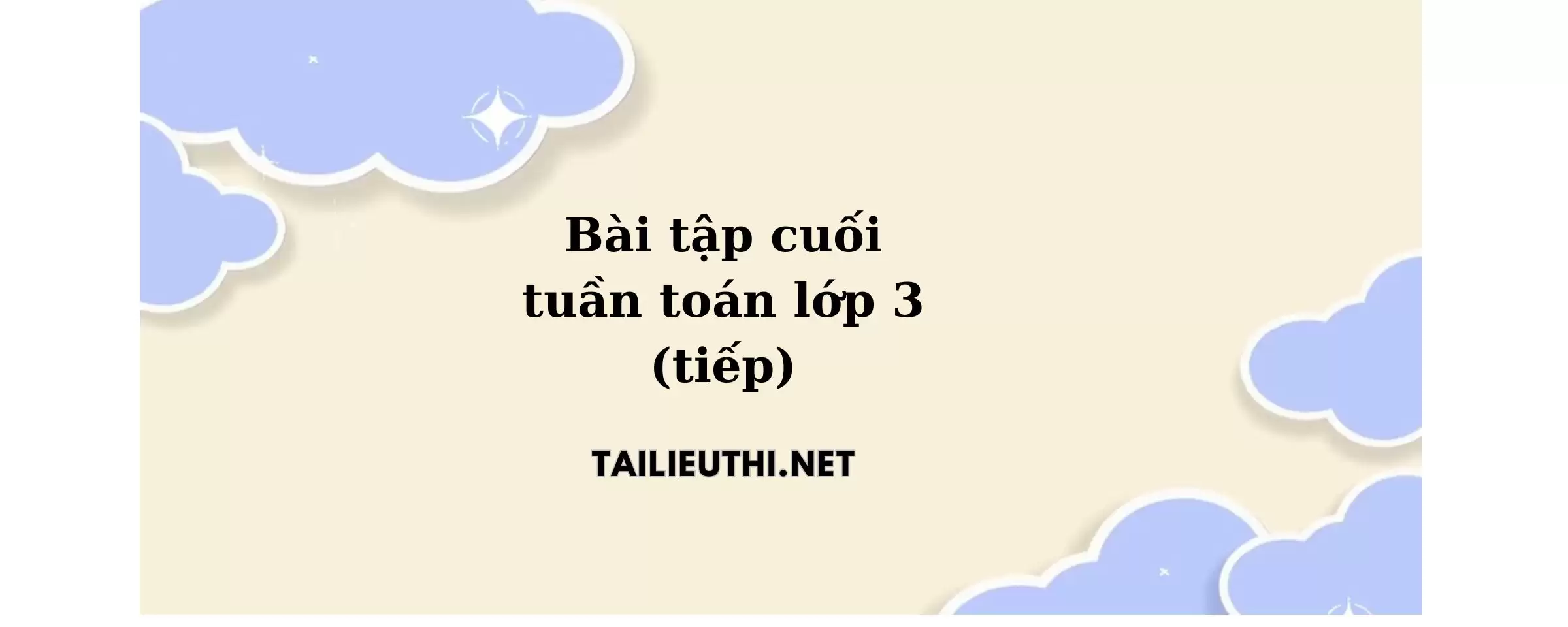 Bài tập cuối tuần toán lớp 3 (tiếp)