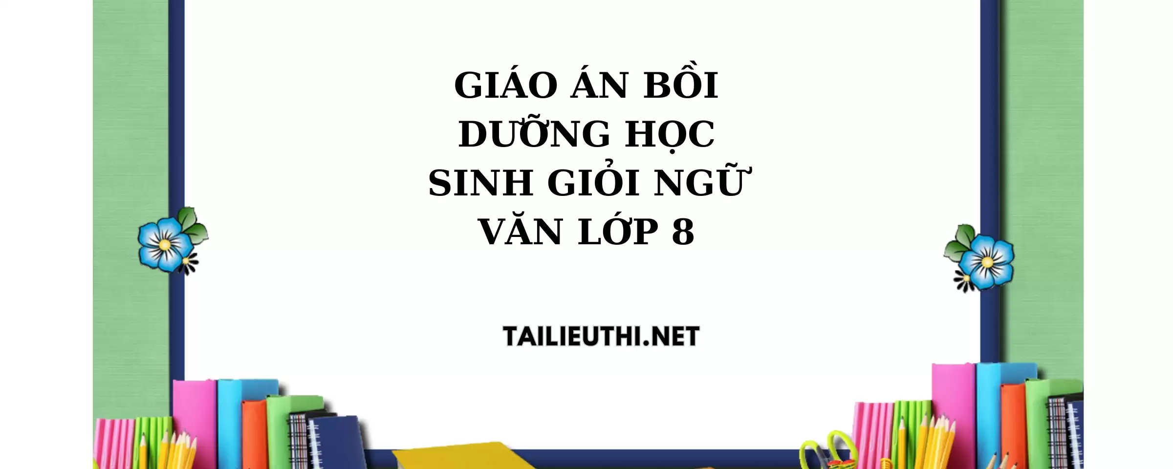 Giáo án bồi dưỡng học sinh giỏi ngữ văn lớp 8