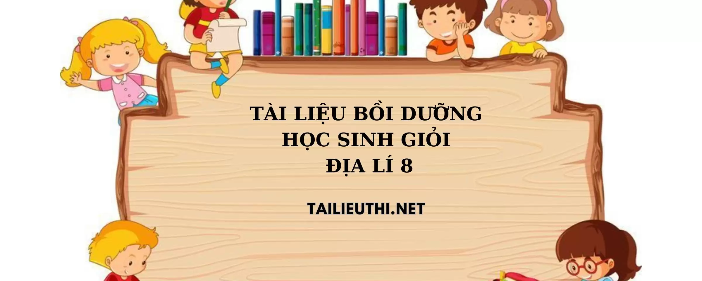 Tài liệu bồi dưỡng HSG địa lí lớp 8