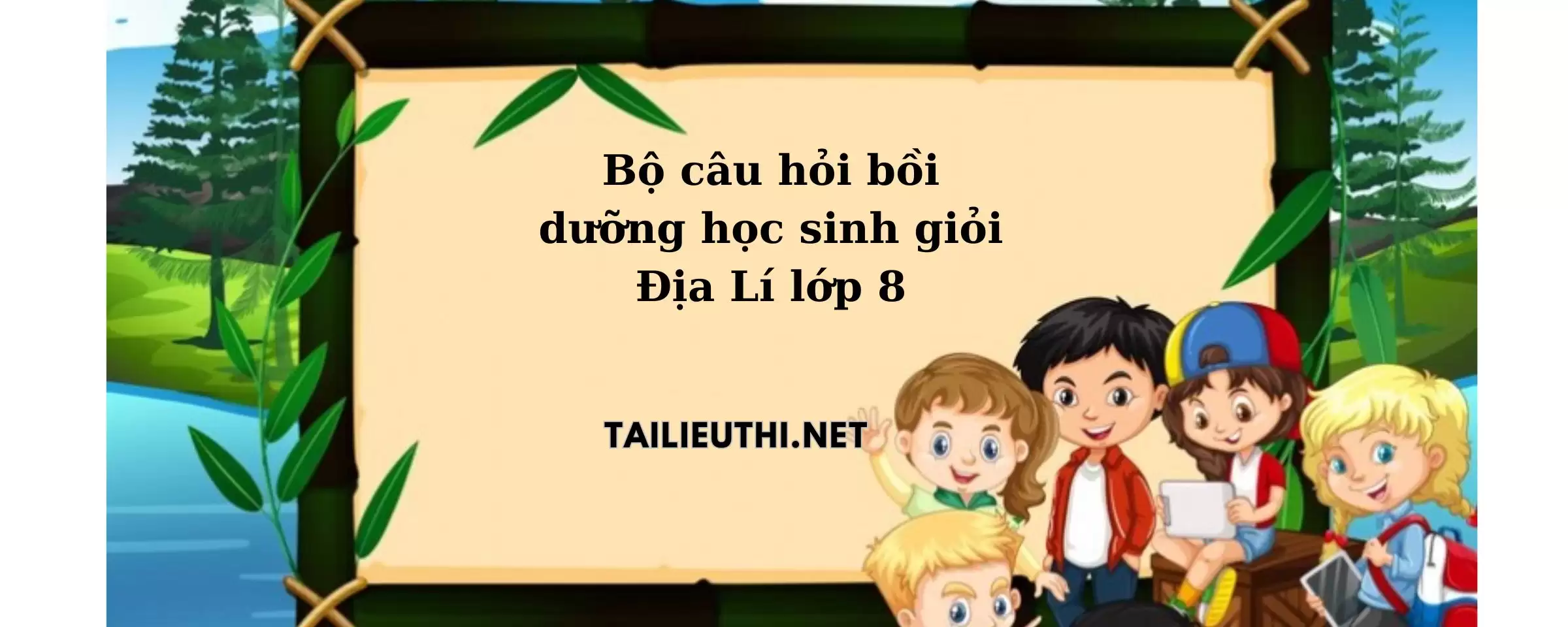 Bộ câu hỏi bồi dưỡng HSG địa lí lớp 8