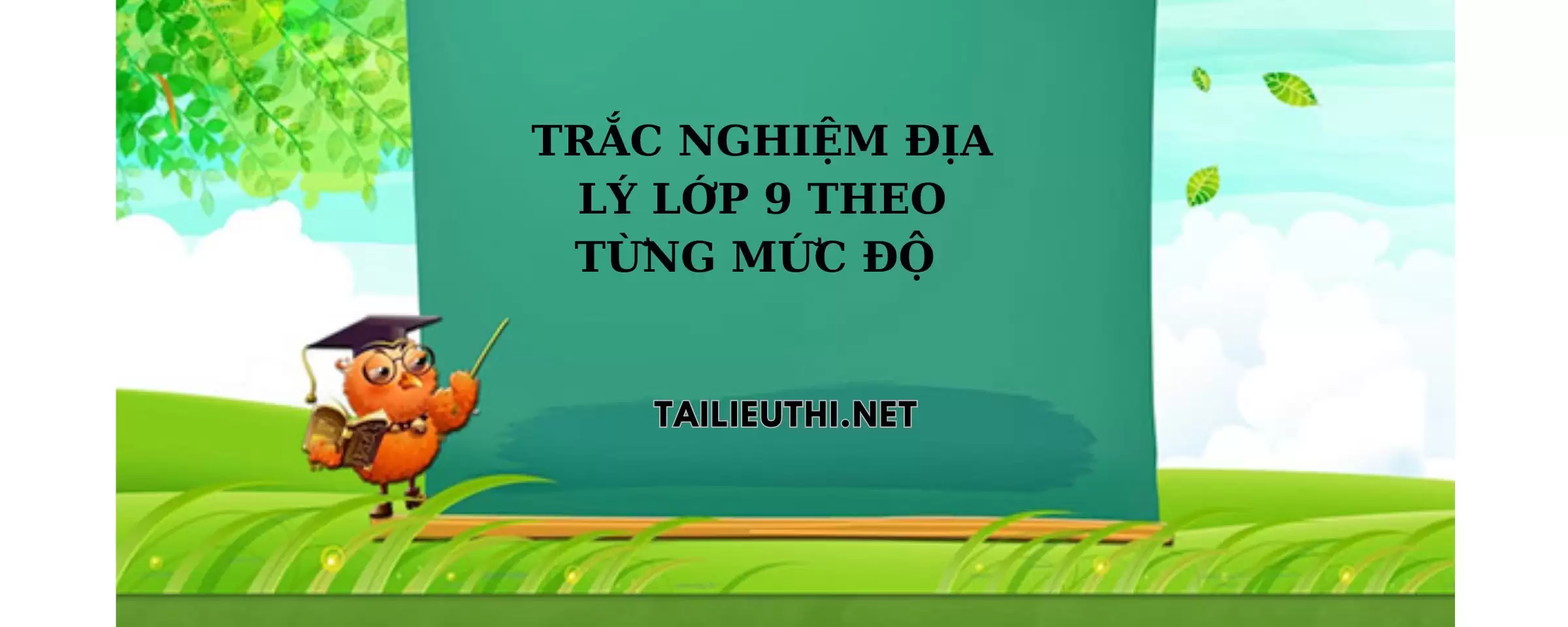 Trắc nghiệm Địa Lí lớp 9 cả năm theo từng mức độ