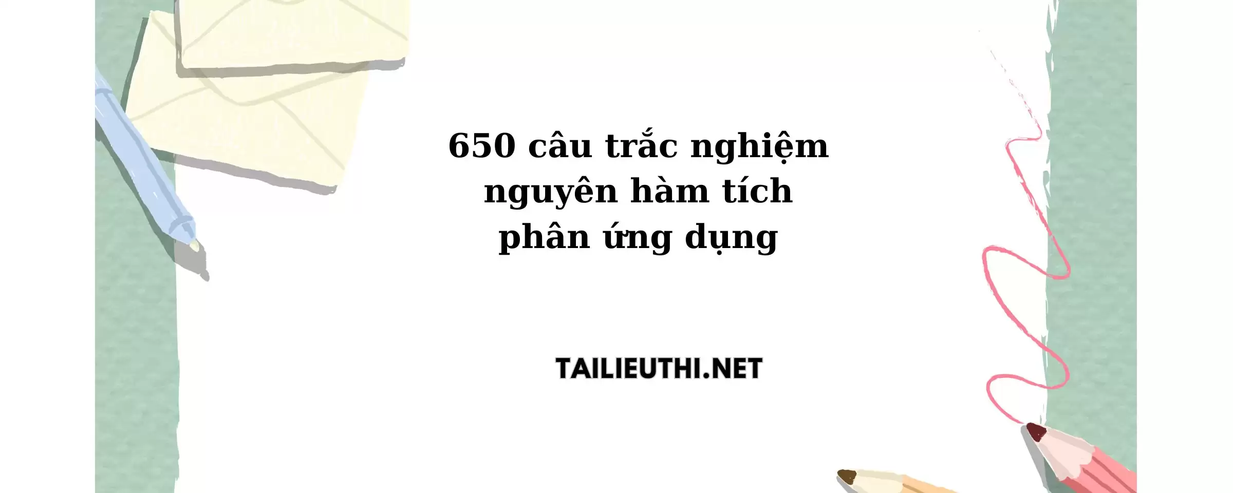 650 câu trắc nghiệm nguyên hàm -tích phân -ứng dụng