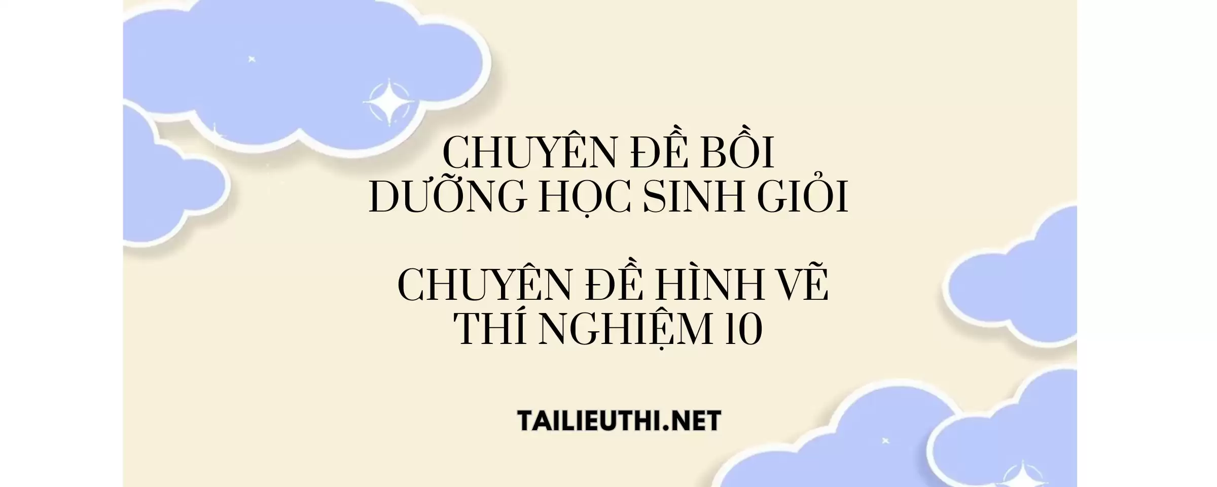 Chuyên đề bồi dưỡng học sinh giỏi: Chuyên đề 23 -HÌNH VẼ THÍ NGHIỆM 10