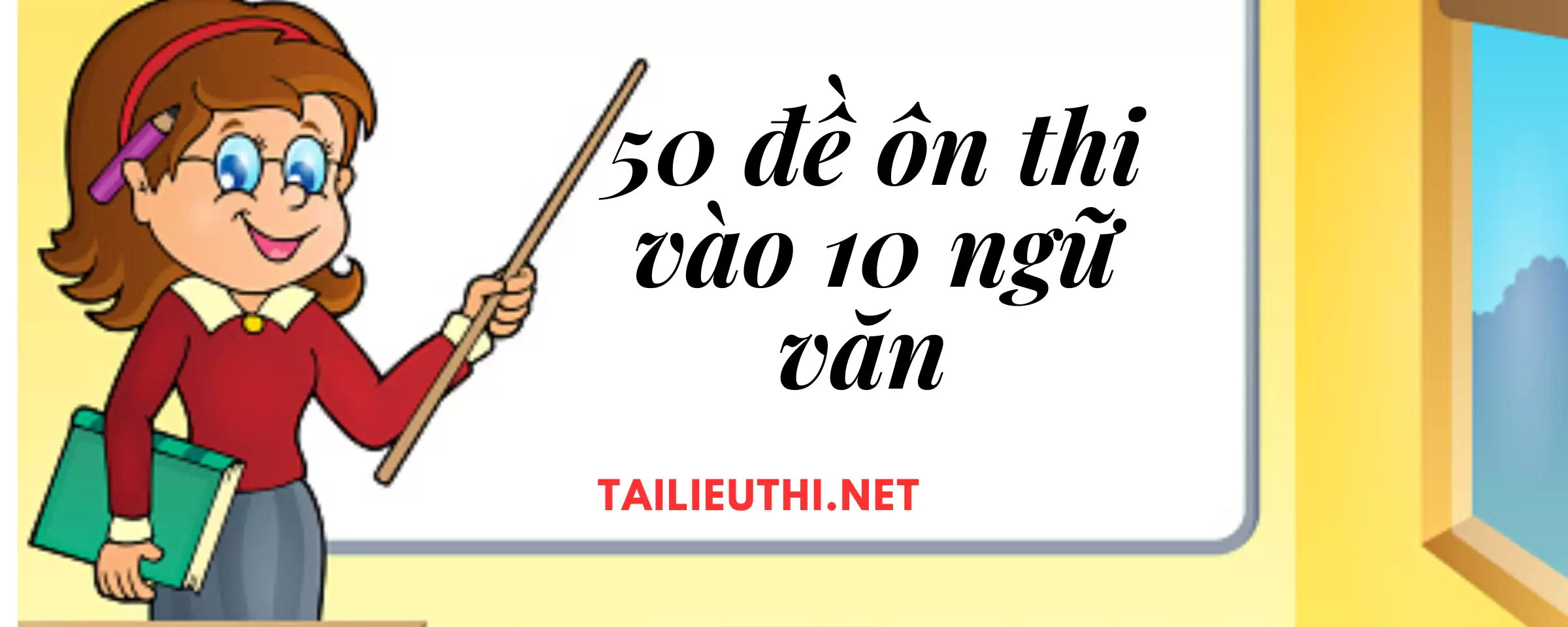 50 đề thi ngữ văn vào 10 có đáp án