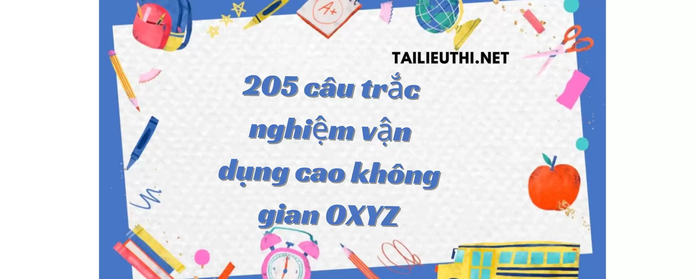 205 câu trắc nghiệm vận dụng cao không giam Oxyz