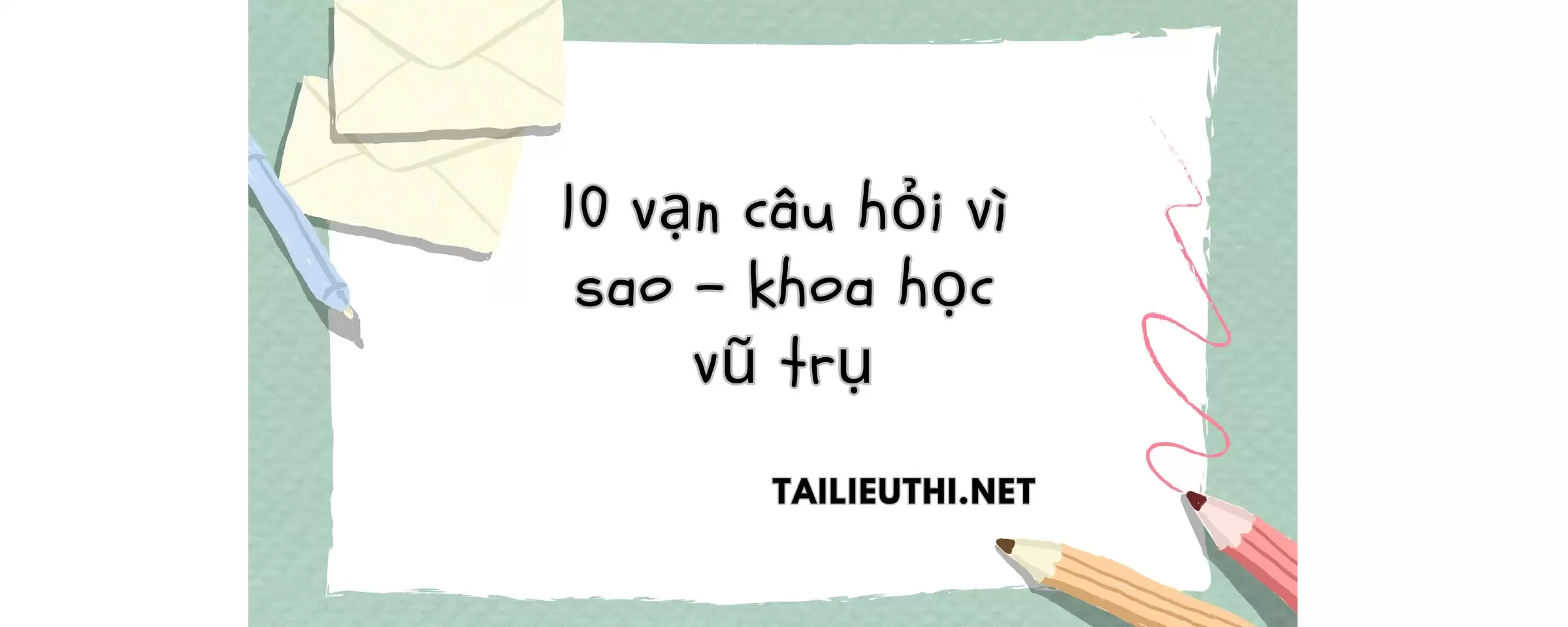 10 vạn câu hỏi vì sao -Khoa học vũ trụ