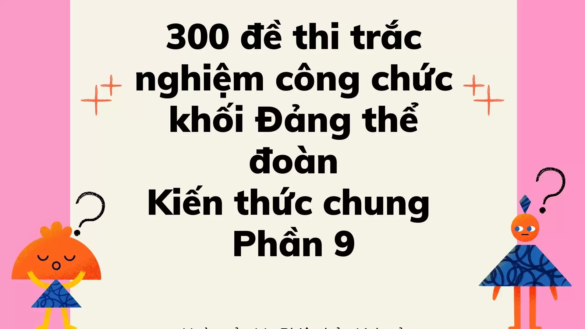 300 đề thi  trắc nghiệm công chức khối Đảng thể đoàn thể Phần 9