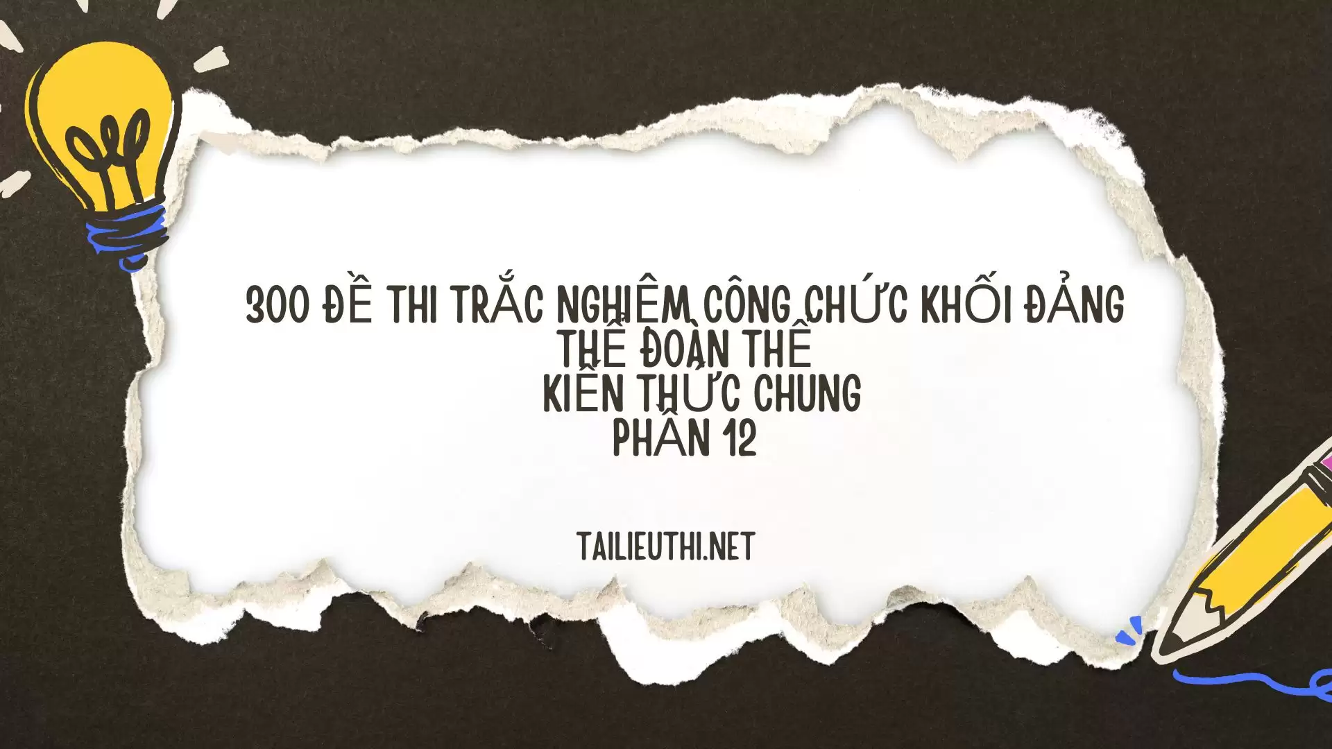 300 đề thi  trắc nghiệm công chức khối Đảng thể đoàn thể Phần 12