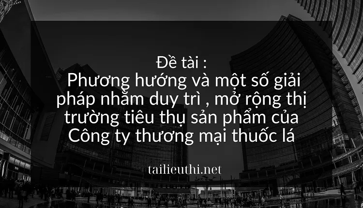 Tiêu thụ sản phẩm của Công ty thương mại thuốc lá