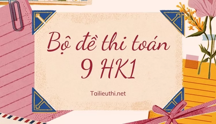 Bộ đề thi toán 9 HK1