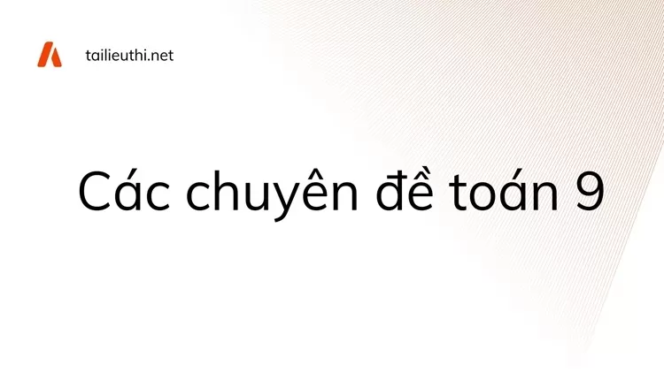 Các chuyên đề toán 9