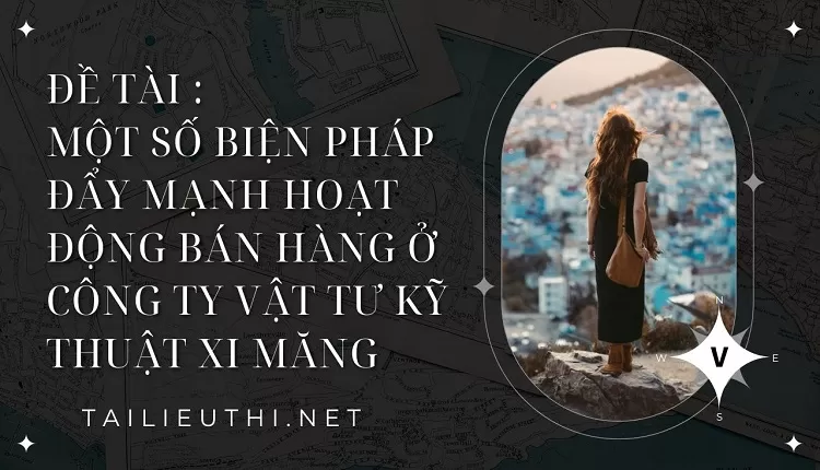 hoạt động BÁN HÀNG Ở CÔNG TY VẬT TƯ KỸ THUật xi măng