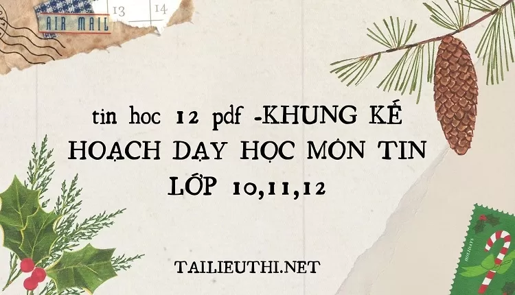 KHUNG KẾ HOẠCH DẠY HỌC MÔN TIN LỚP 10,11,12