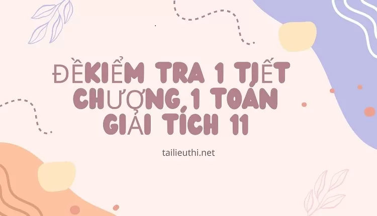 học tốt toán 11  -ĐỀ  KIỂM TRA 1 TIẾT  CHƯƠNG 1 TOÁN GIẢI TÍCH 11