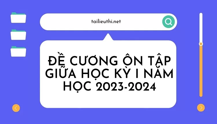 ĐỀ CƯƠNG ÔN TẬP GIỮA HỌC KỲ I NĂM HỌC 2023-2024