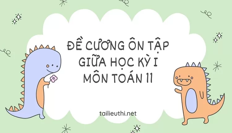 ĐỀ CƯƠNG ÔN TẬP GIỮA HỌC KỲ I MÔN TOÁN 11... chi tiết