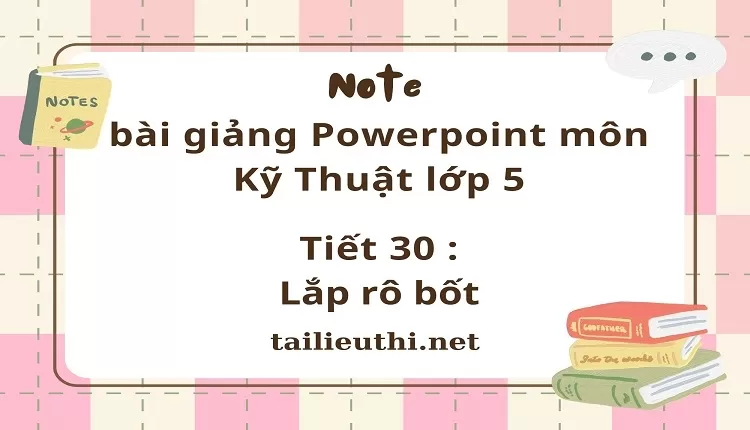 Tiết 30 :Lắp rô bốt