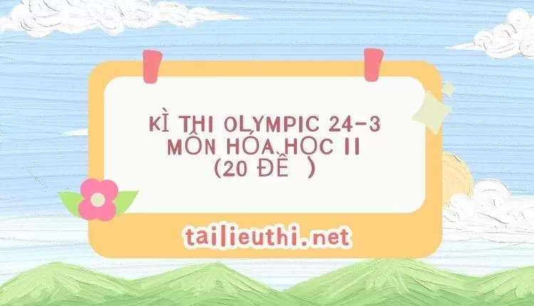 KÌ THI OLYMPIC 24-3 môn hóa học 11