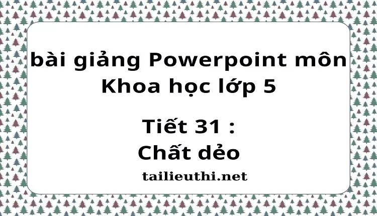 Tiết 31 :Chất dẻo