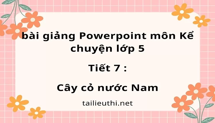 Tiết 7 :Cây cỏ nước Nam