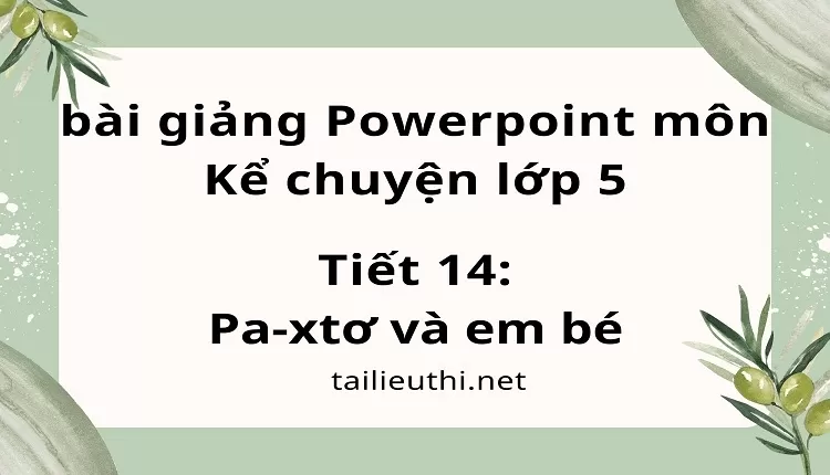 Tiết 14:Pa-xtơ và em bé