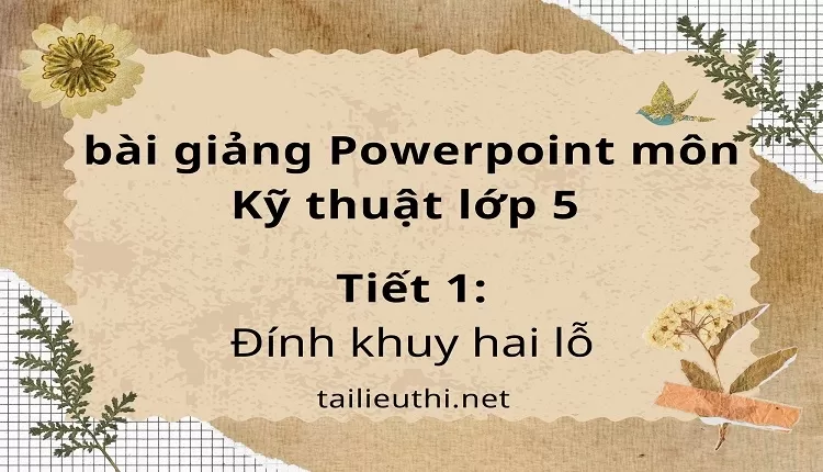 Tiết 1:Đính khuy hai lỗ