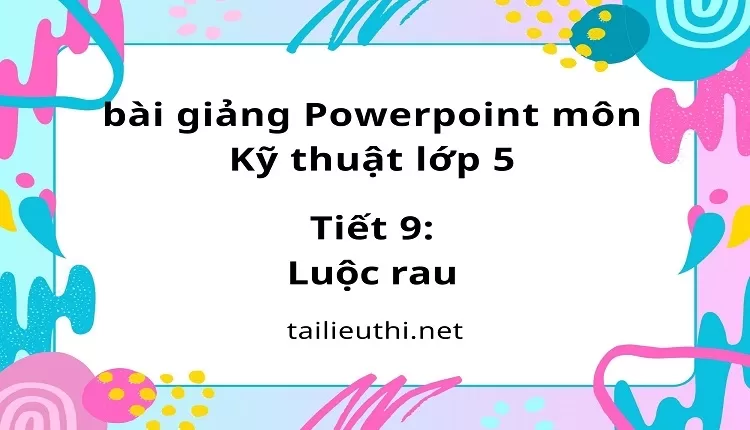 Tiết 9:Luộc rau