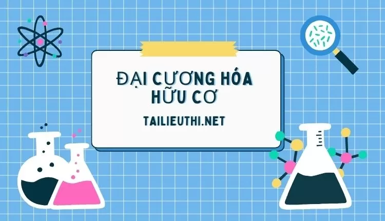 ĐẠI CƯƠNG HÓA HỮU CƠ (  đề cương ông tập )...