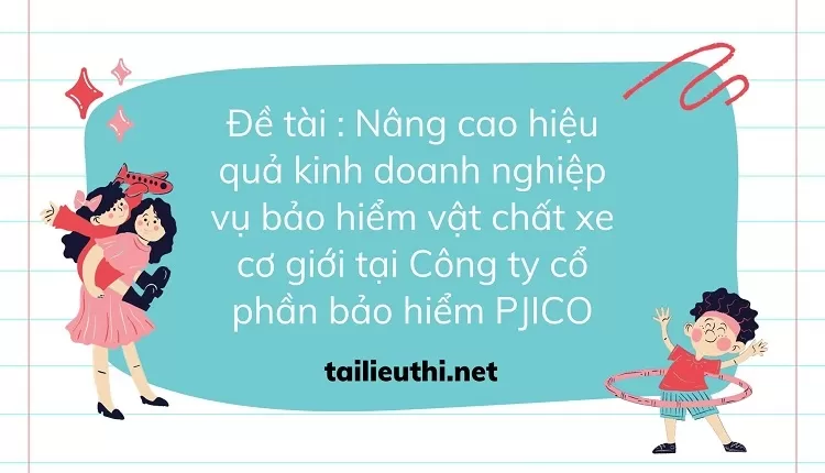 doanh nghiệp vụ bảo hiểm vật chất xe cơ giới tại Công ty cổ phần bảo hiểm,...