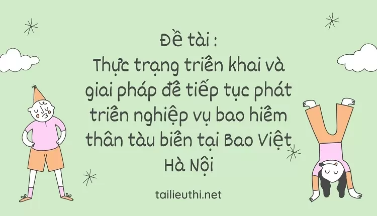 phát triển nghiệp vụ bảo hiểm thân tàu biển tại Bảo Việt Hà Nội