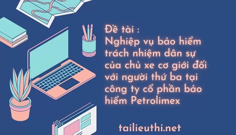 dân sự của chủ xe cơ giới đối với người thứ ba tại công ty cổ phần bảo hiểm Petrolimex..