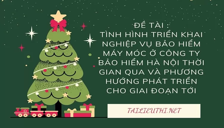 Tình hình triển khai nghiệp vụ bảo hiểm máy móc ở Công ty bảo hiểm Hà Nội thời..