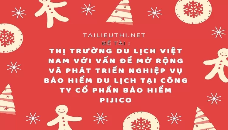 mở rộng và phát triển nghiệp vụ bảo hiểm du lịch tại công ty cổ phần bảo hiểm PIJICO..